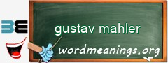 WordMeaning blackboard for gustav mahler